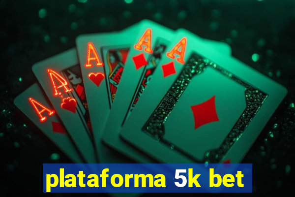 plataforma 5k bet